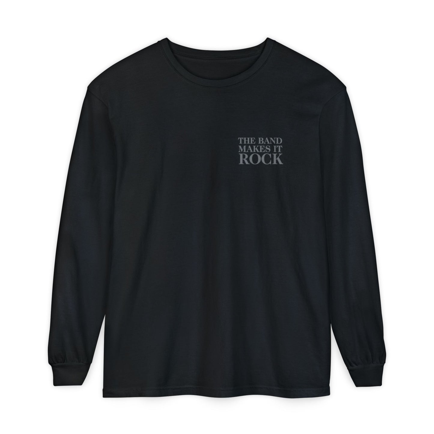 The Band Makes It Rock, The Crew Makes It Roll Longsleeve- Tonal Black