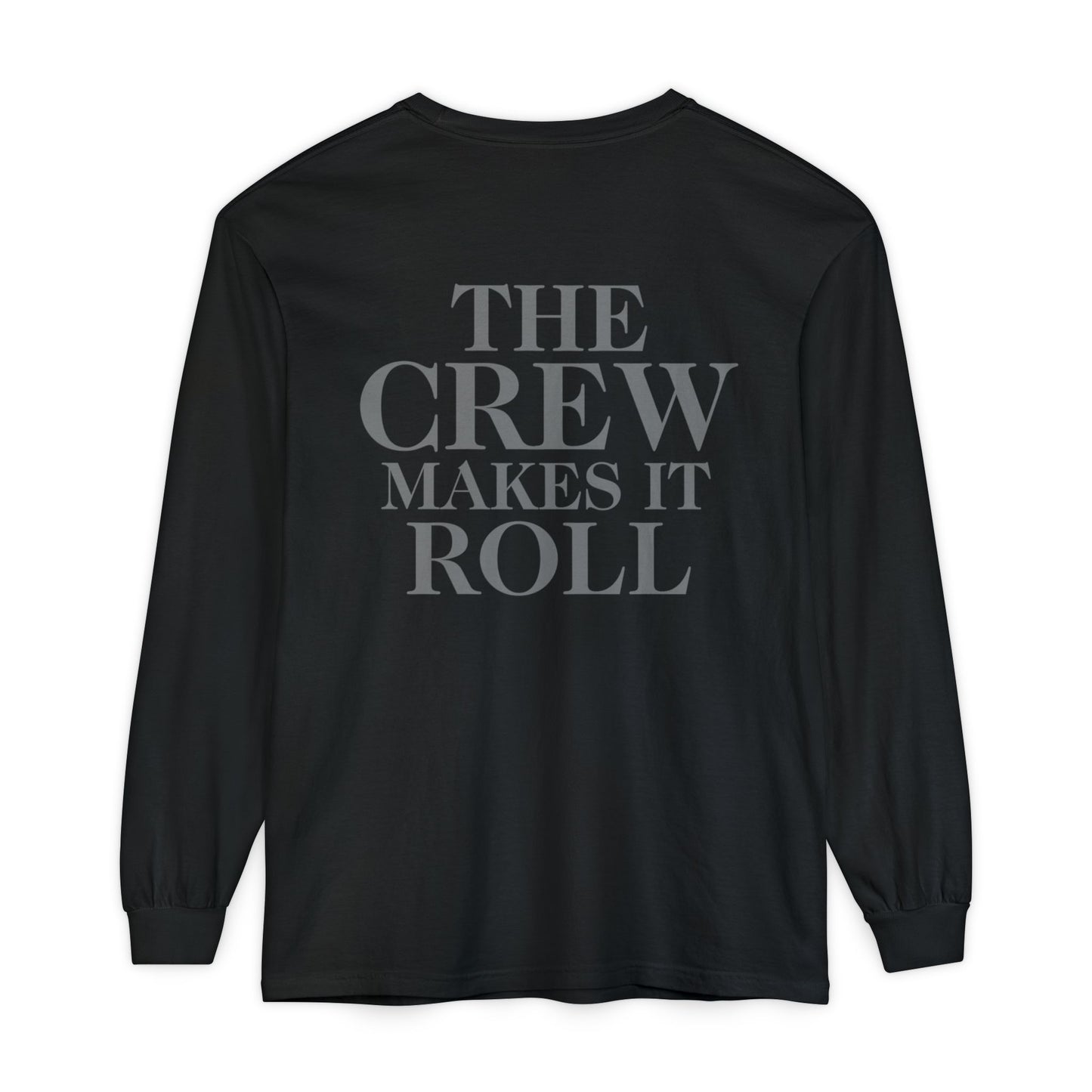 The Band Makes It Rock, The Crew Makes It Roll Longsleeve- Tonal Black